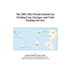 The 2007-2012 World Outlook for Parking Lots, Garages, and Valet Parking Services
